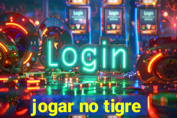 jogar no tigre