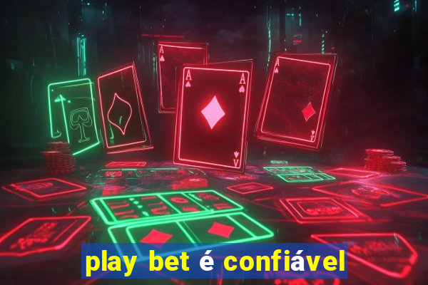 play bet é confiável