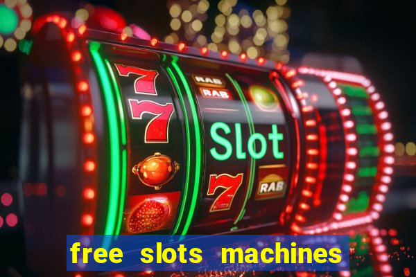 free slots machines casino games