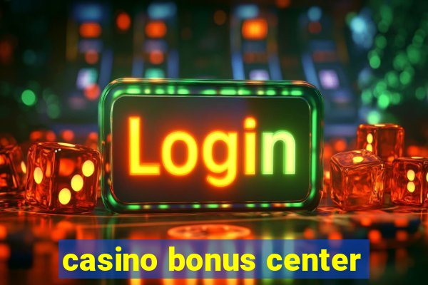 casino bonus center