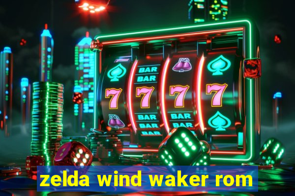 zelda wind waker rom