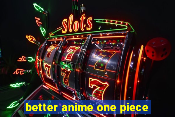 better anime one piece