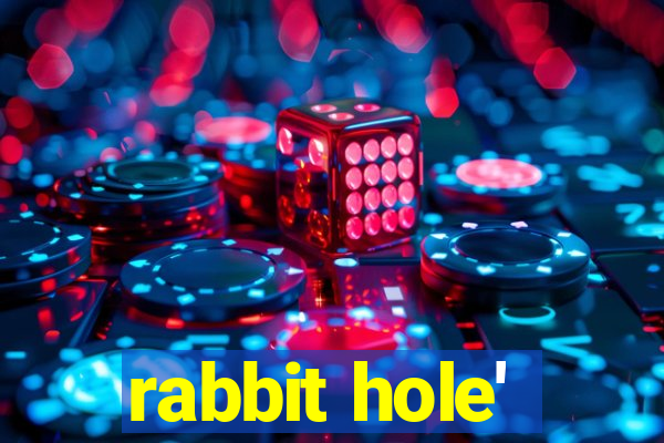 rabbit hole'