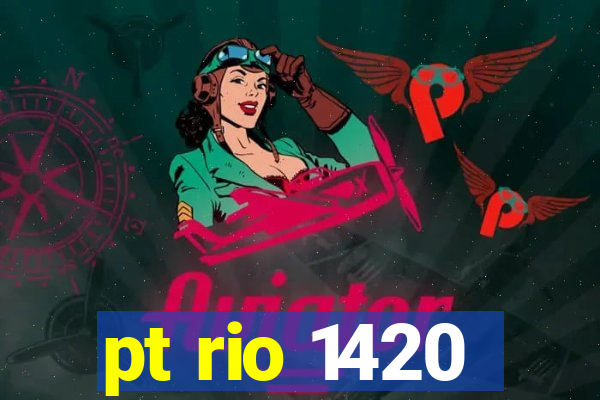 pt rio 1420