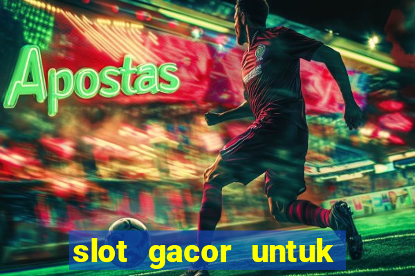 slot gacor untuk member baru