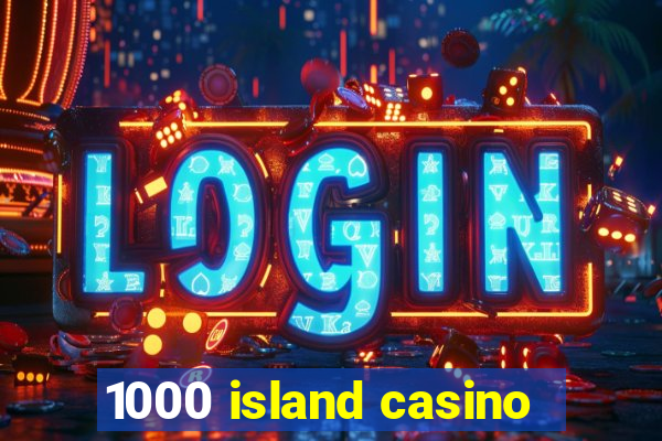 1000 island casino