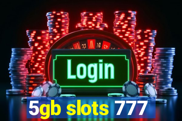 5gb slots 777