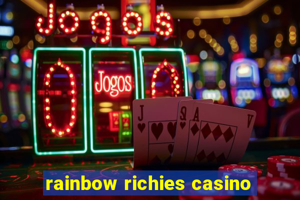 rainbow richies casino