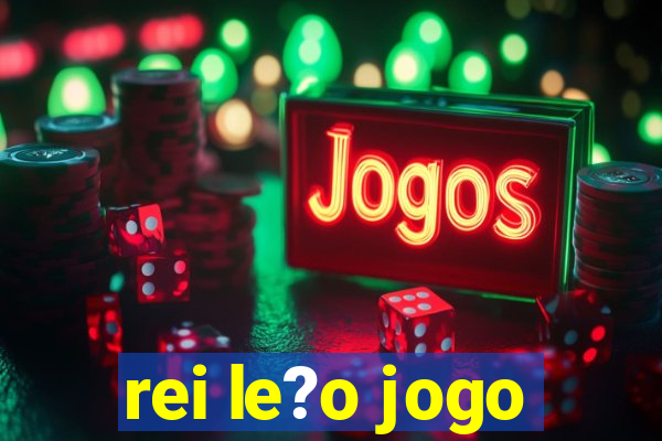 rei le?o jogo