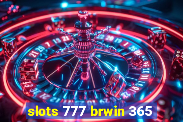 slots 777 brwin 365