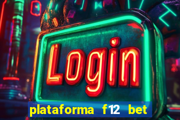 plataforma f12 bet é confiável