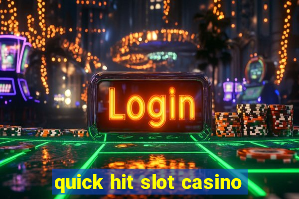 quick hit slot casino