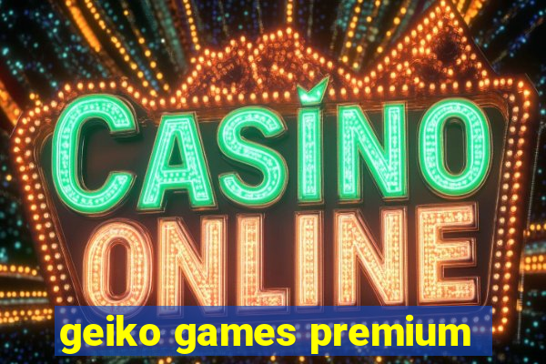 geiko games premium