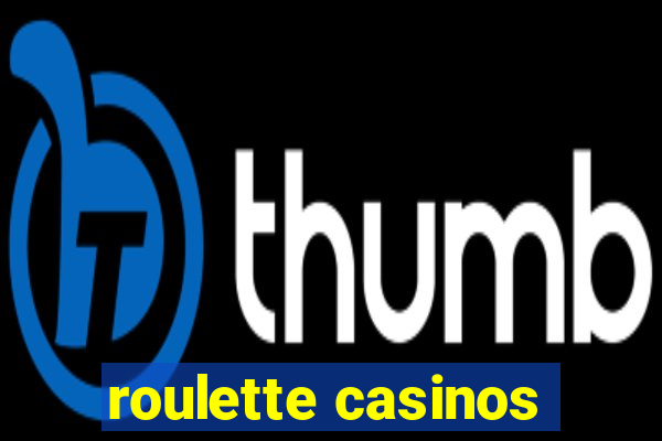 roulette casinos