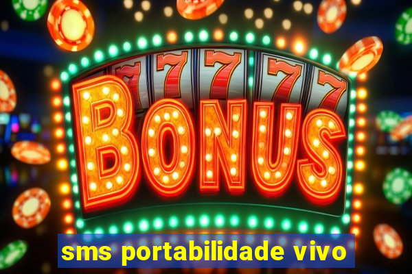 sms portabilidade vivo