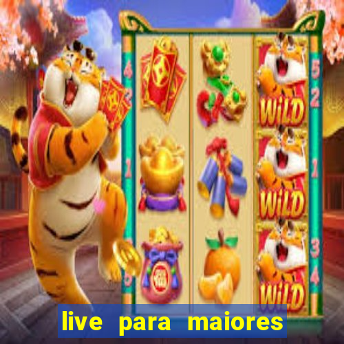 live para maiores de 18