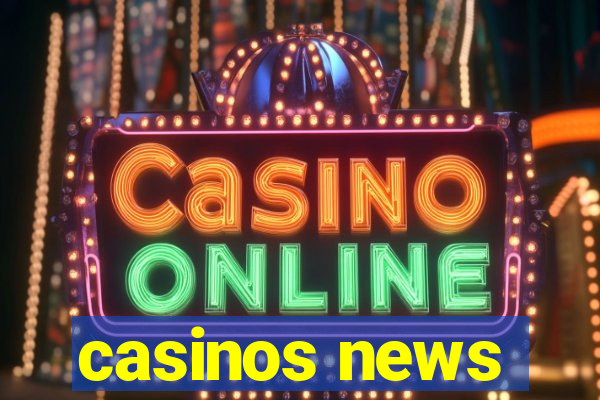 casinos news