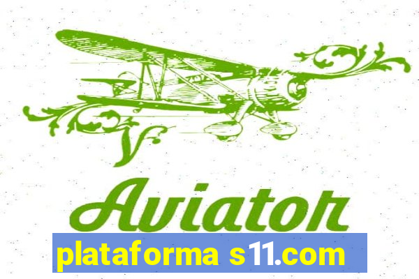 plataforma s11.com