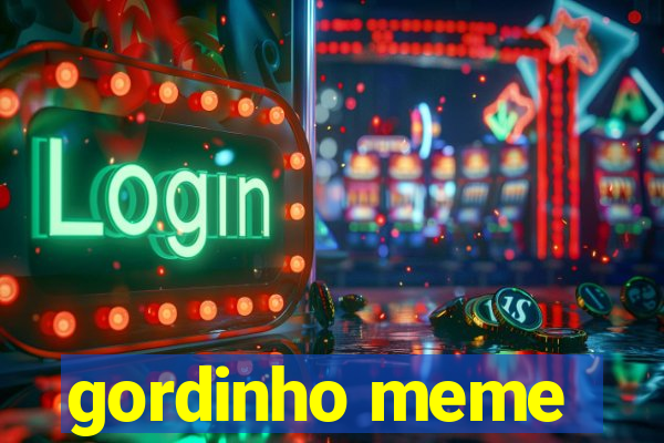 gordinho meme