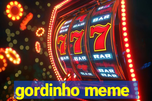 gordinho meme