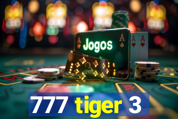 777 tiger 3