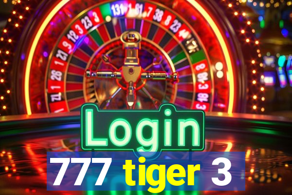 777 tiger 3