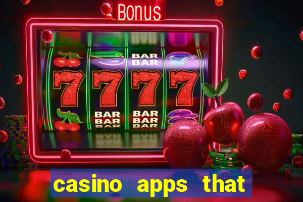 casino apps that pay real cash