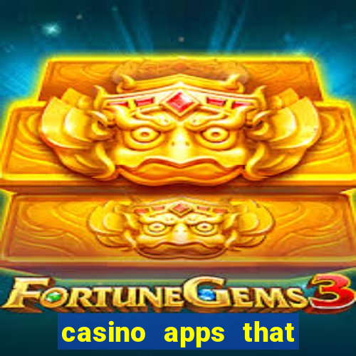 casino apps that pay real cash