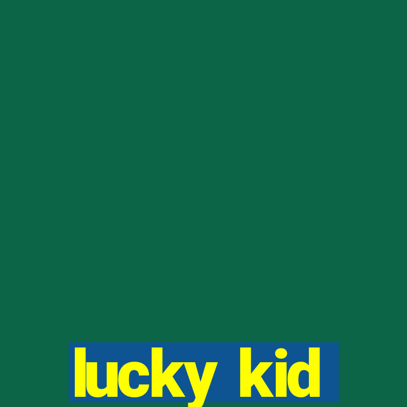 lucky kid