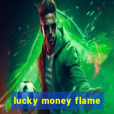 lucky money flame