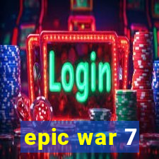 epic war 7