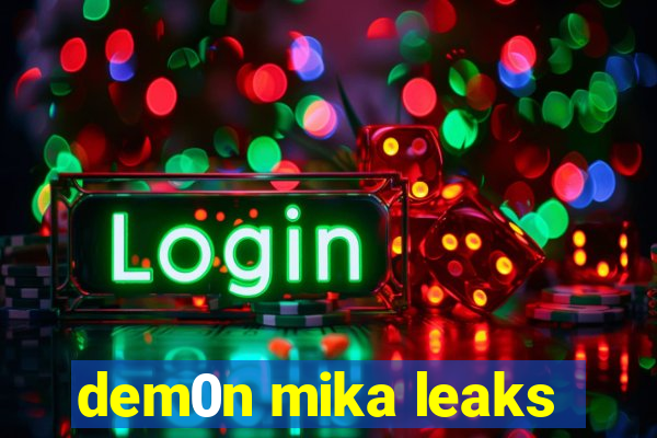 dem0n mika leaks