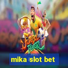 mika slot bet