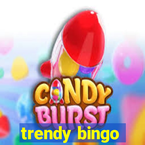 trendy bingo