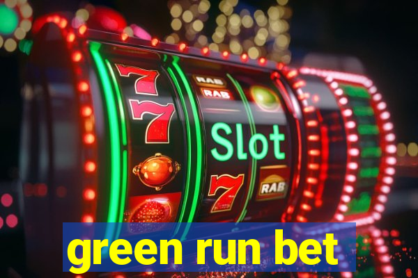 green run bet