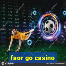 faor go casino