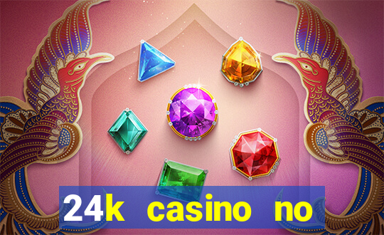 24k casino no deposit bonus