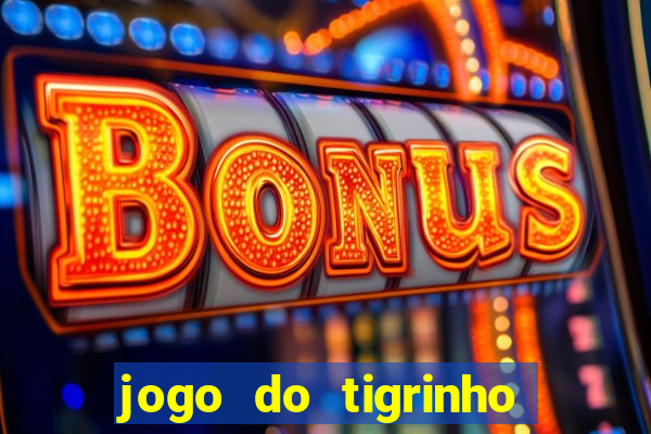 jogo do tigrinho nova plataforma