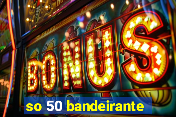 so 50 bandeirante