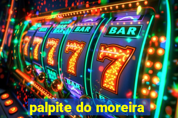 palpite do moreira