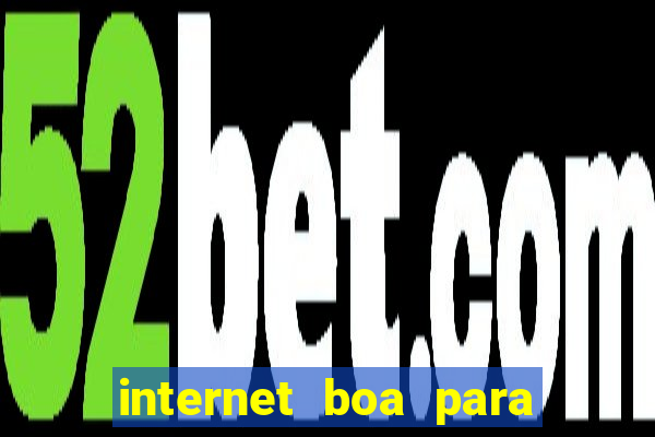 internet boa para jogar online