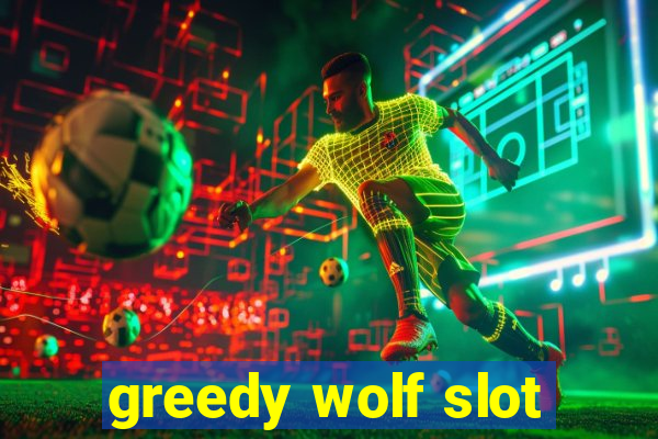 greedy wolf slot