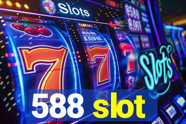 588 slot