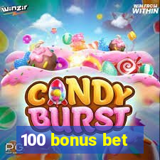 100 bonus bet