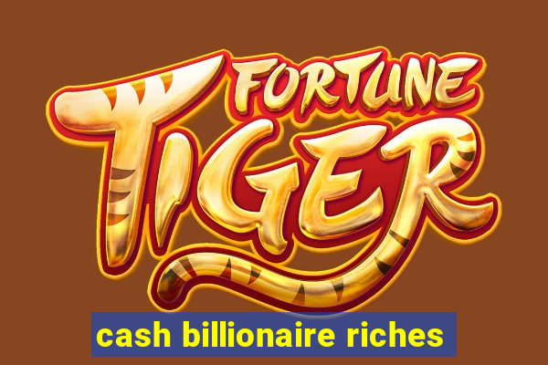 cash billionaire riches