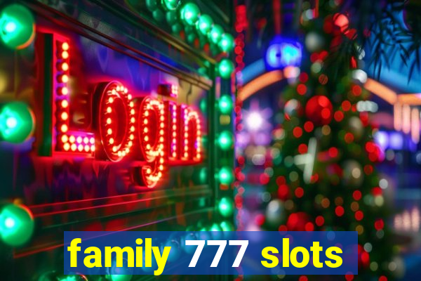 family 777 slots