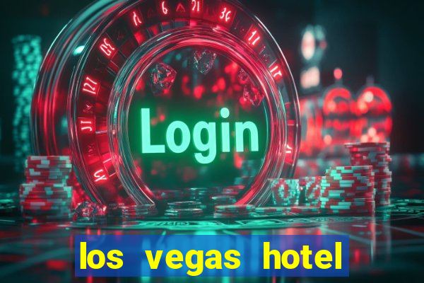 los vegas hotel and casino