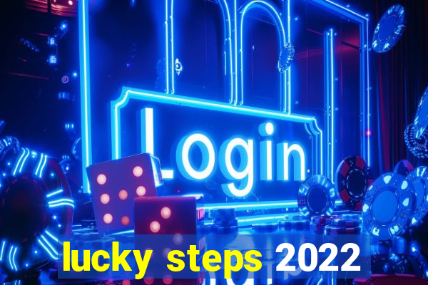 lucky steps 2022