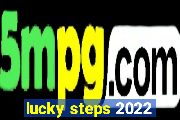 lucky steps 2022