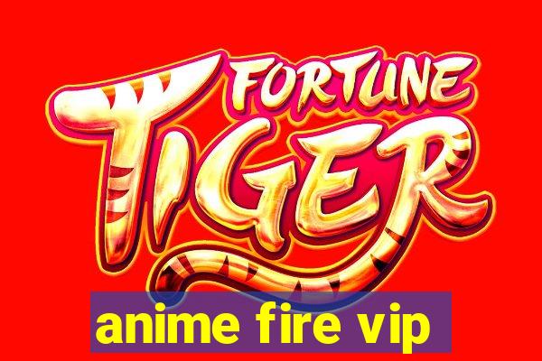 anime fire vip